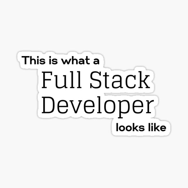 "This what a Full Stack Developer Looks like" Sticker for Sale by ...