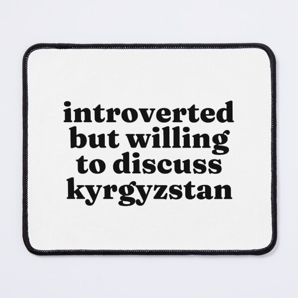 Item preview, Introverted But Willing To Discuss Kyrgyzstan - Kyrgyz designed and sold by MountainD.