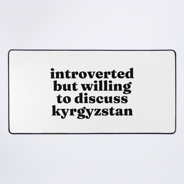 Item preview, Introverted But Willing To Discuss Kyrgyzstan - Kyrgyz designed and sold by MountainD.
