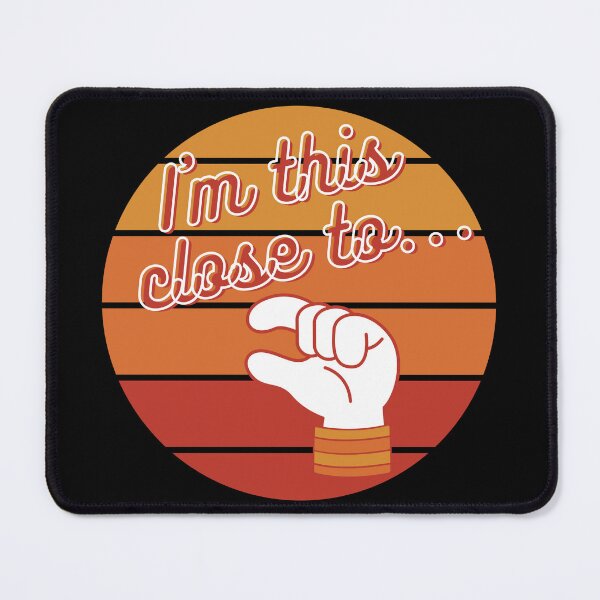 Item preview, I am this close to... T-Shirt and other product. designed and sold by SunriseD.