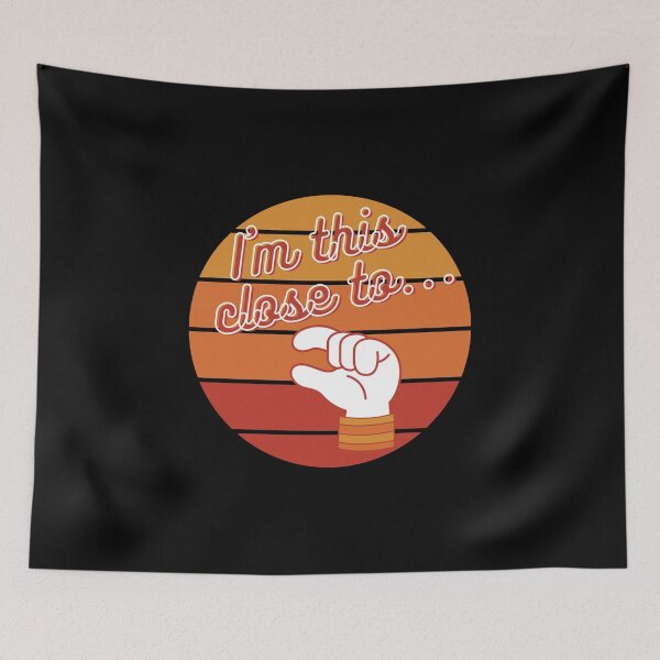 Item preview, I am this close to... T-Shirt and other product. designed and sold by SunriseD.