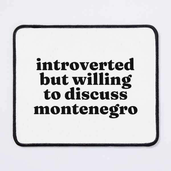 Item preview, Introverted But Willing To Discuss Montenegro - Montenegrin designed and sold by MountainD.