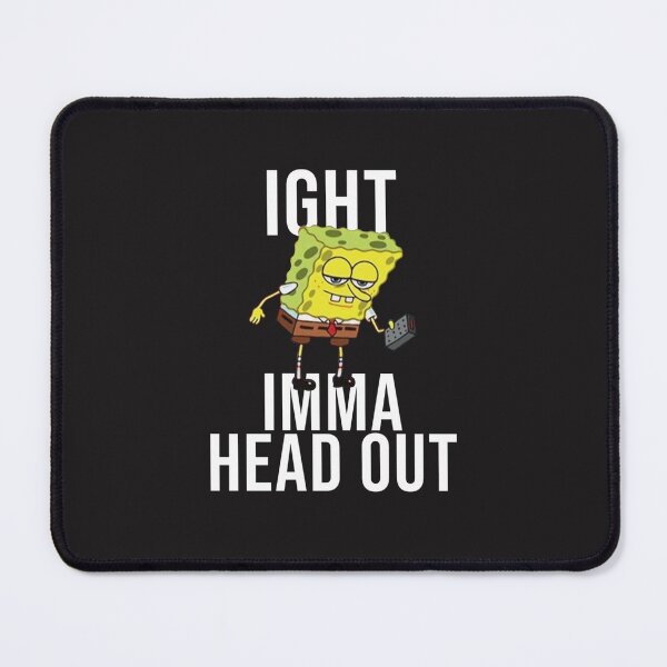 Item preview, Spongebob Meme Ight Imma Head Out designed and sold by lindamndma.
