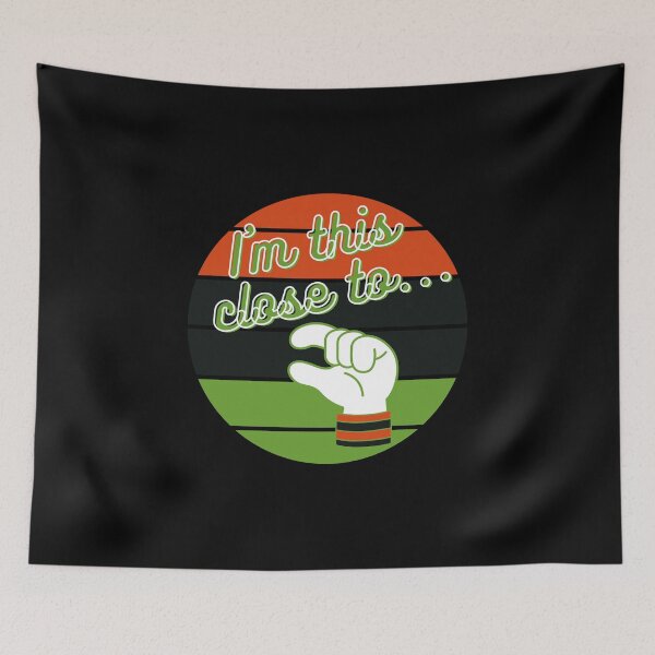 Item preview, I am this close to... T-Shirt and other product. designed and sold by SunriseD.