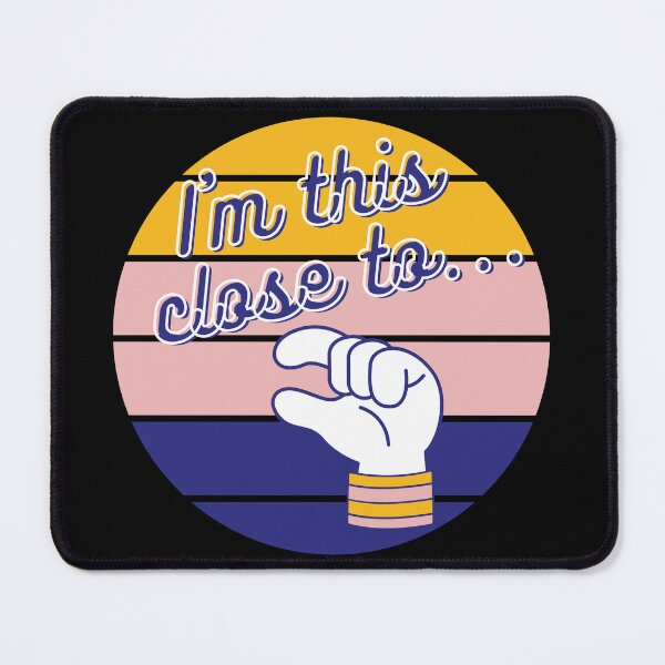 Item preview, I am this close to... T-Shirt and other product. designed and sold by SunriseD.