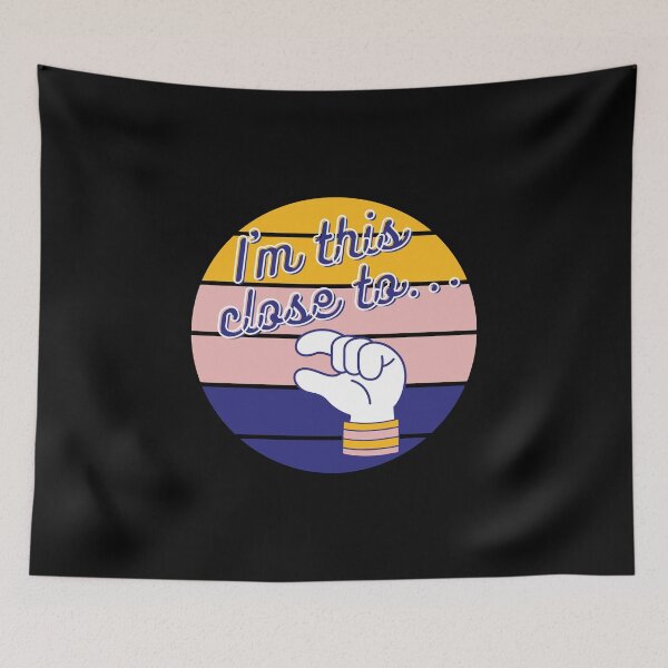 Item preview, I am this close to... T-Shirt and other product. designed and sold by SunriseD.