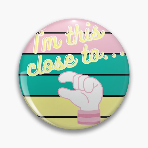 Item preview, I am this close to... T-Shirt and other product. designed and sold by SunriseD.