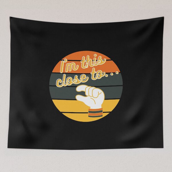 Item preview, I am this close to... T-Shirt and other product. designed and sold by SunriseD.