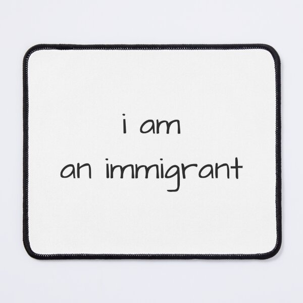 Item preview, Immigrant. I am an immigrant. Proud immigrant.  designed and sold by dariabeyger.