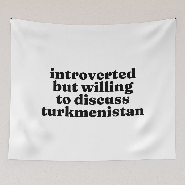 Item preview, Introverted But Willing To Discuss Turkmenistan - Turkmen designed and sold by MountainD.