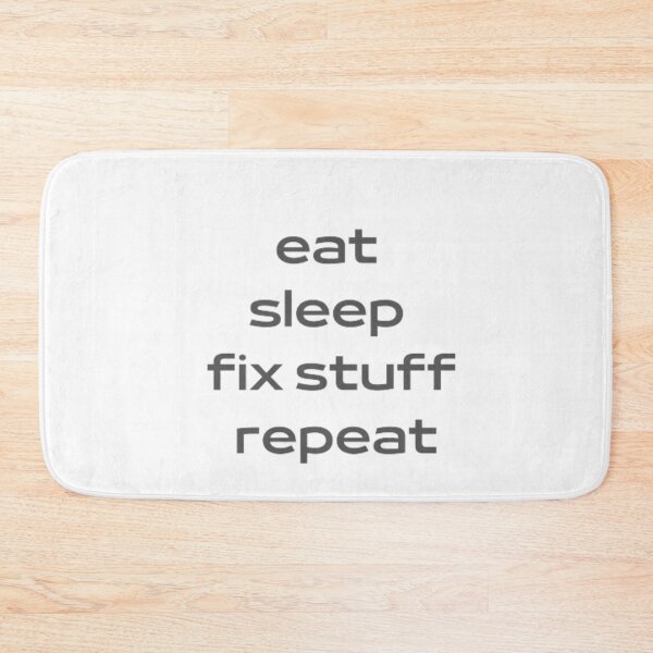 Item preview, Eat Sleep Repeat , Eat Sleep Fix Stuff Repeat designed and sold by ALIIARTT.