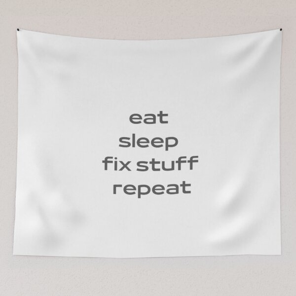 Item preview, Eat Sleep Repeat , Eat Sleep Fix Stuff Repeat designed and sold by ALIIARTT.