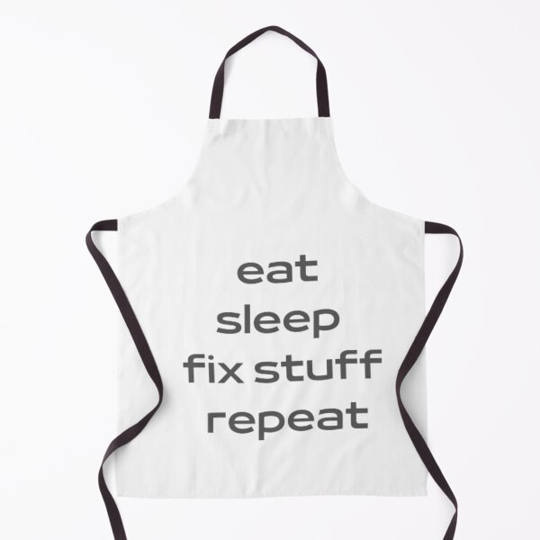 Item preview, Eat Sleep Repeat , Eat Sleep Fix Stuff Repeat designed and sold by ALIIARTT.