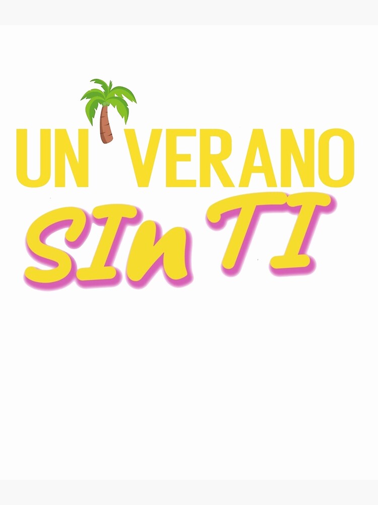 "Un Verano Sin Ti " Poster for Sale by Redbubble