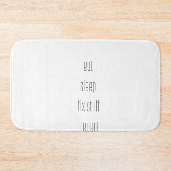 Item preview,  Eat Sleep Repeat , Eat Sleep Fix Stuff Repeat designed and sold by ALIIARTT.