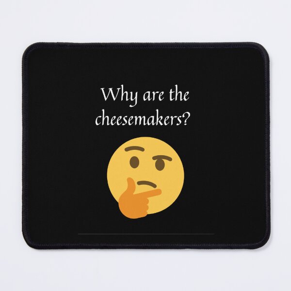 Item preview, Why are the cheesemakers? designed and sold by Monkyra.