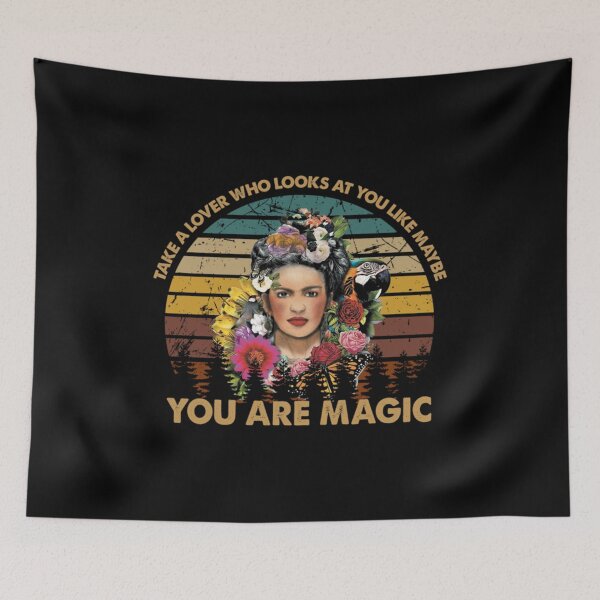 Item preview, You are magic Frida Kahlo painter art for fans designed and sold by BucurApostol.