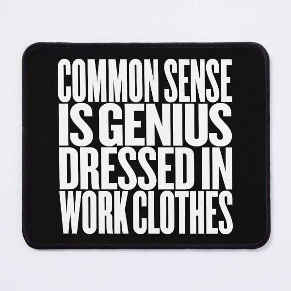 Item preview, Common sense is genius dressed in work clothes v.4 designed and sold by x1brett.