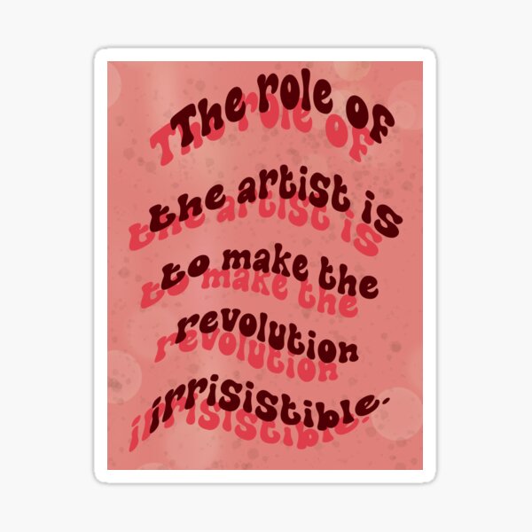 Item preview, The Role Of The Artist Sticker designed and sold by Ariana Shaw.