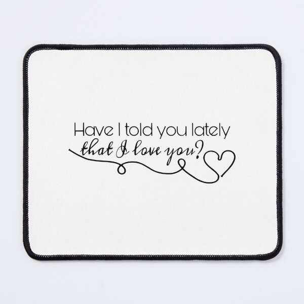 Item preview, Have I told you lately that I love you designed and sold by AfroClothing.