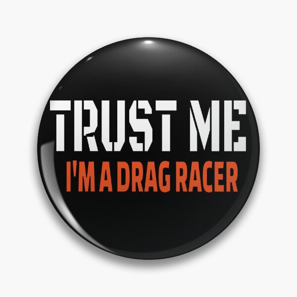 Item preview, Trust Me Im a Drag Racer Drag Racing Grudge Racing Driver Motorsports Street Race Cars Street Racer designed and sold by CarantinedChaos.