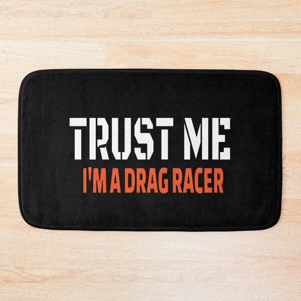 Item preview, Trust Me Im a Drag Racer Drag Racing Grudge Racing Driver Motorsports Street Race Cars Street Racer designed and sold by CarantinedChaos.