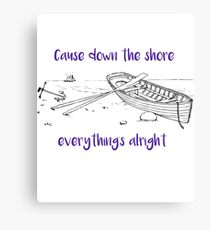 Cause Down the Shore Alles ist in Ordnung Leinwanddruck