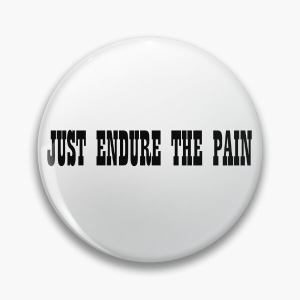 Item preview, Just Endure The Pain designed and sold by PraArts2002.