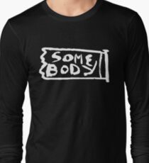 Somebody Long Sleeve T-Shirt