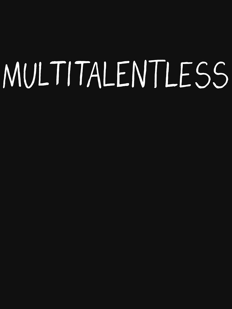 Multitalentless by ollierayart
