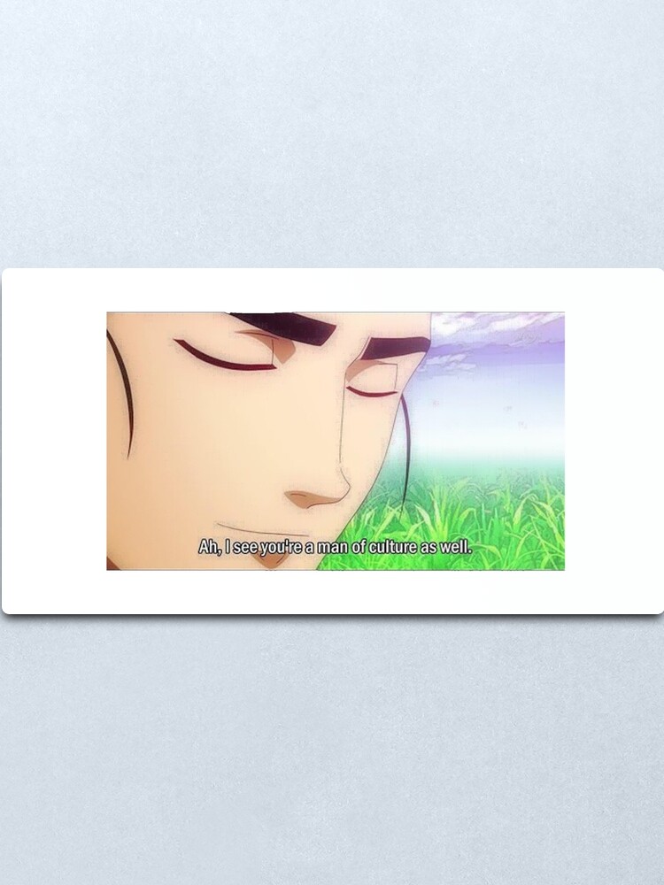 Ah I See You Re A Man Of Culture Metal Print By Godtiermeme Redbubble