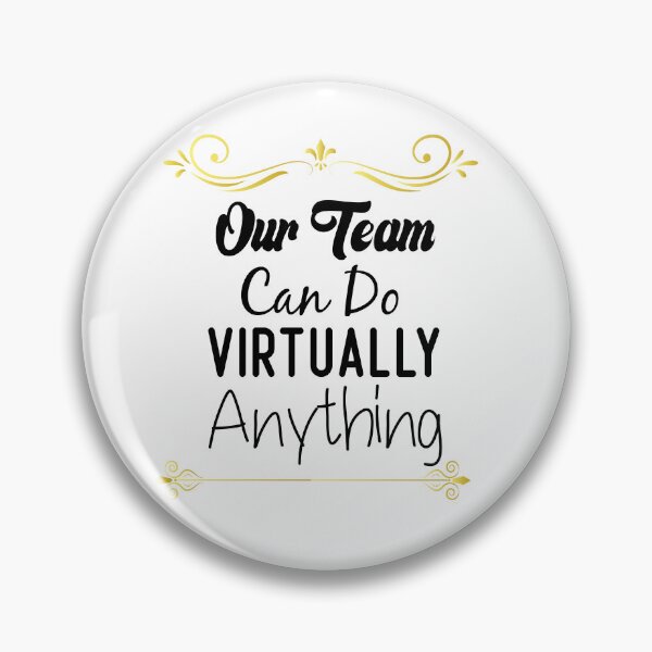 Item preview, Our Team Can Do Virtually Anything designed and sold by medbdj.