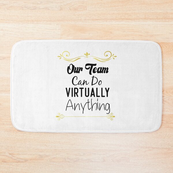 Item preview, Our Team Can Do Virtually Anything designed and sold by medbdj.