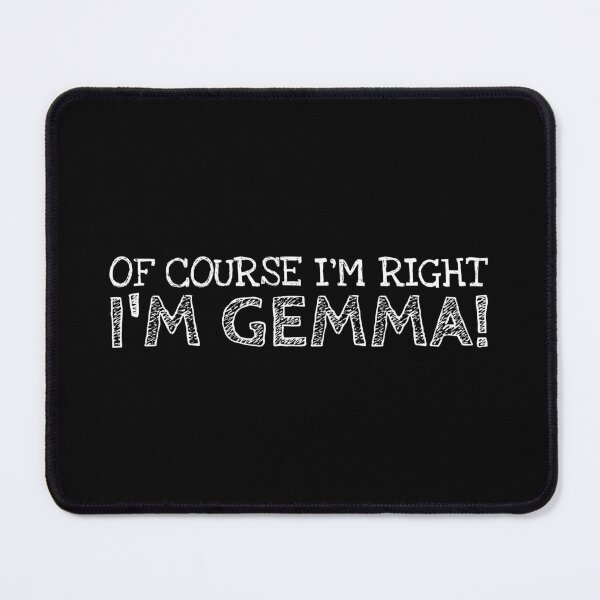 Item preview, Of Course I’m Right I’m Gemma Funny Personalized Name designed and sold by MariosNydras.