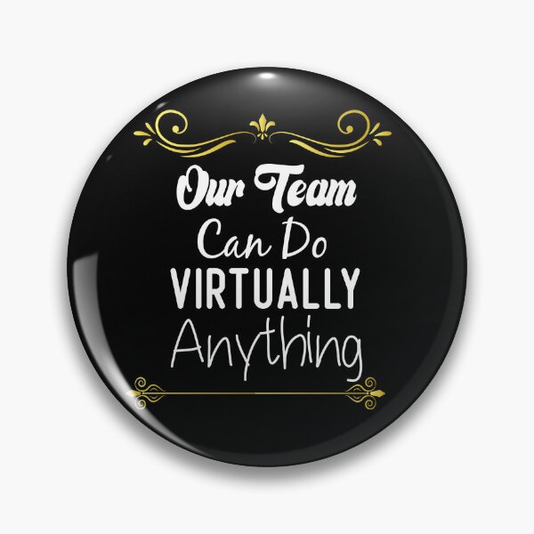 Item preview, Our Team Can Do Virtually Anything designed and sold by medbdj.