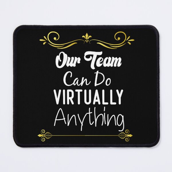 Item preview, Our Team Can Do Virtually Anything designed and sold by medbdj.