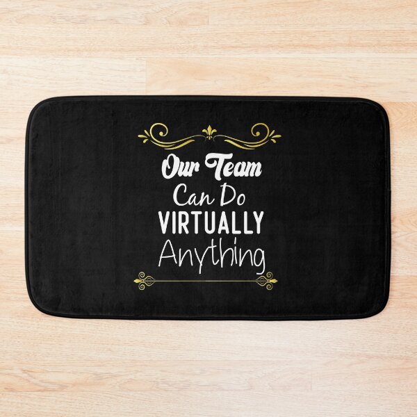 Item preview, Our Team Can Do Virtually Anything designed and sold by medbdj.