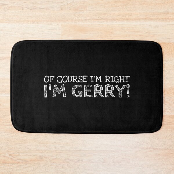 Item preview, Of Course I’m Right I’m Gerry Funny Personalized Name designed and sold by MariosNydras.