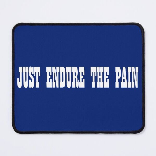 Item preview, Just Endure The Pain designed and sold by PraArts2002.