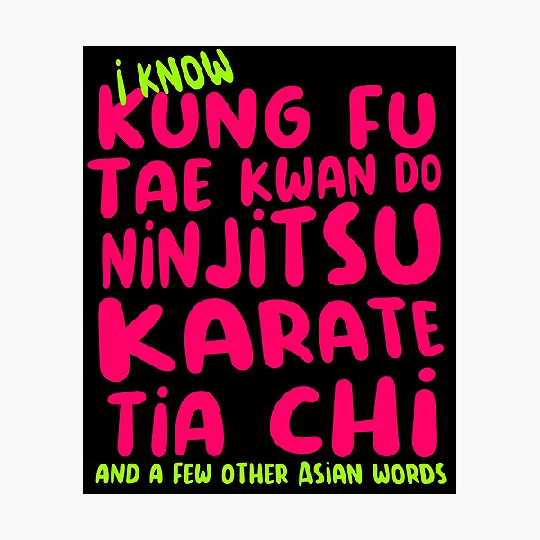Artikel-Vorschau von Ich kenne Kung Fu, Tae Kwan Do, Ninjutsu, Karate, Tia Chi und noch ein paar andere asiatische Wörter, designt und verkauft von sandpiperstudio.