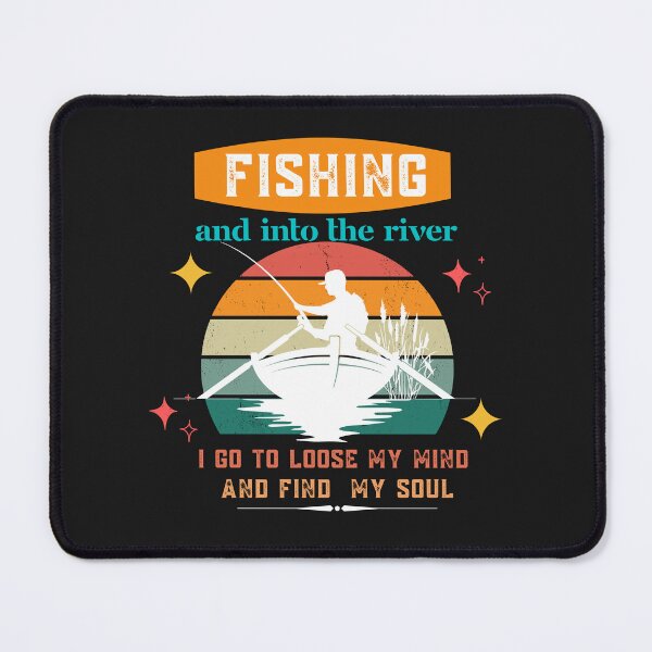 Item preview, Fishing and into the river i go to lose my mind and find my soul designed and sold by Rainbow Designs.