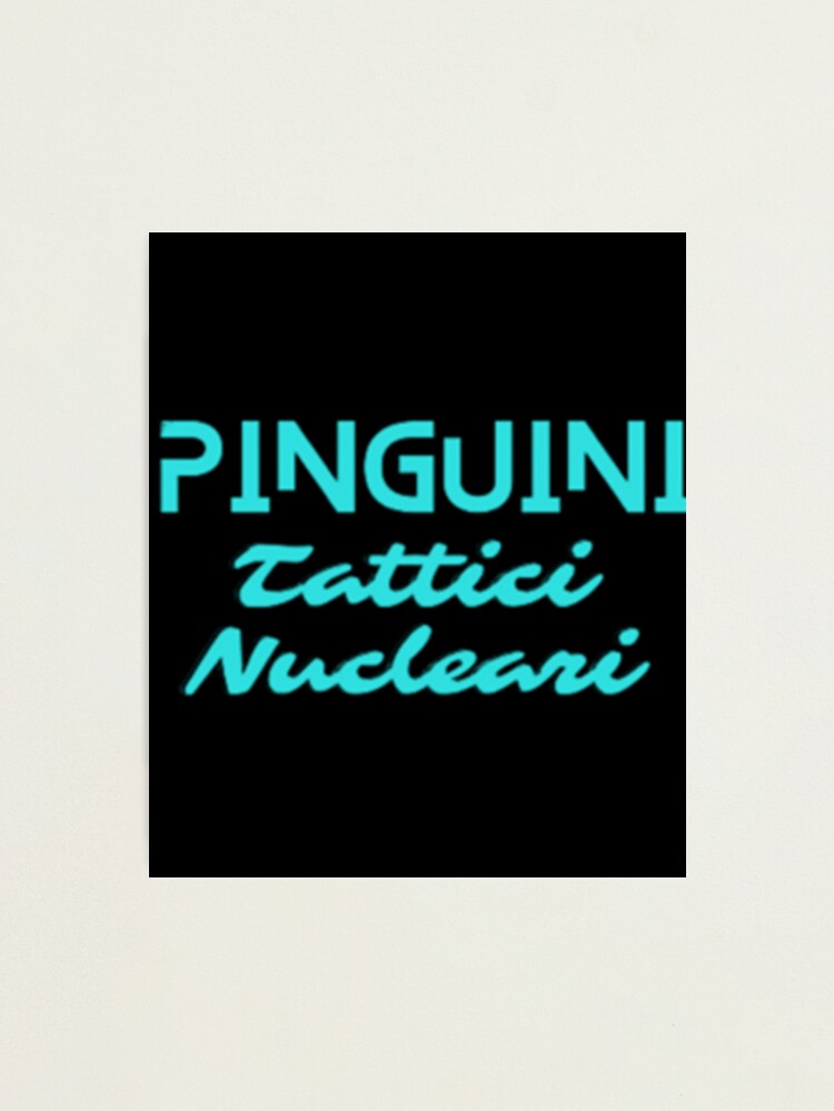PINGUNI TATTICI NUCLEARI RMI DESIGN  Photographic Print for Sale by  CreationsZo