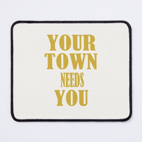 Item preview, Your town needs you design designed and sold by NAIMe-stor10.