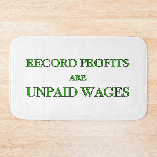 Item preview, Record Profits are Unpaid Wages - welcome to late stage capitalism designed and sold by Signs for Dark Times.
