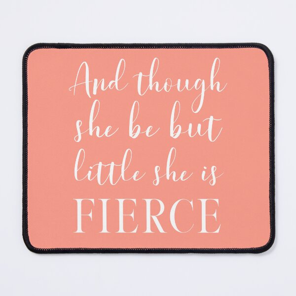 Item preview, And though she be but little, she is fierce (Shakespeare, A Midsummer Night's Dream) Inspirational Typography designed and sold by kierkegaard.