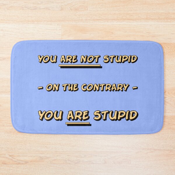Item preview, You're stupid designed and sold by Old-Scratch.