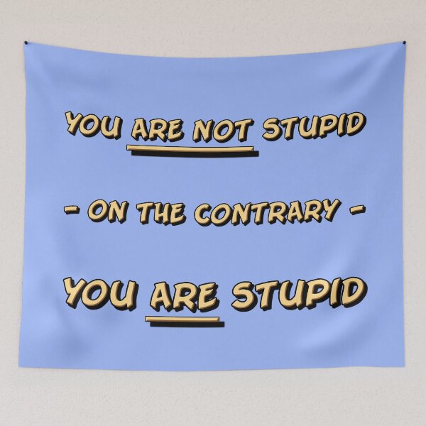 Item preview, You're stupid designed and sold by Old-Scratch.