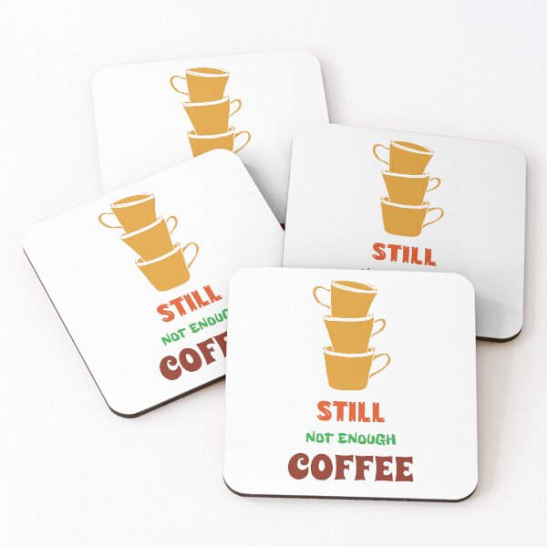 Item preview, Still not enough coffee designed and sold by UnstoppableShpy.