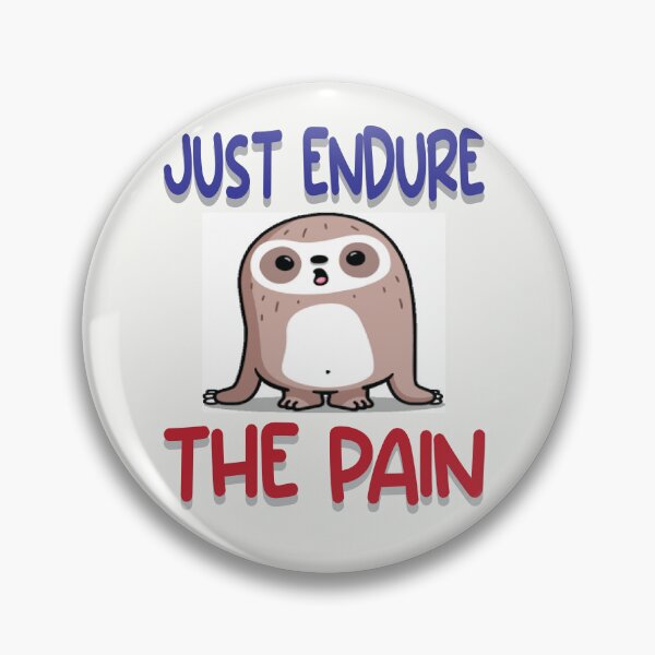 Item preview, Just Endure The Pain designed and sold by PraArts2002.