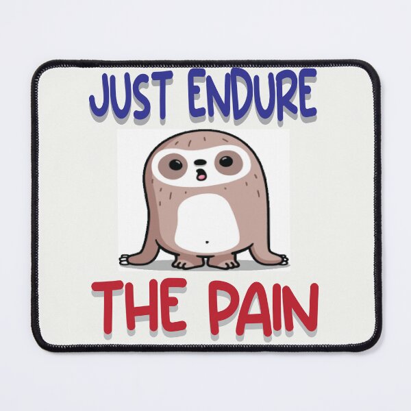 Item preview, Just Endure The Pain designed and sold by PraArts2002.